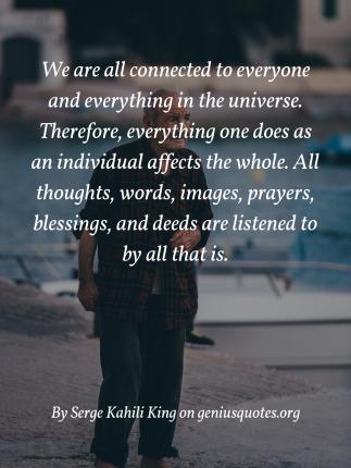 we-are-all-connected-to-everyone-serge-kahili-king-quote